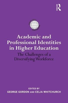Celia Whitchurch, George Gordon, Celia (University of London) Whitchurch, UK) Gordon, George (University of Strathclyde - Academic and Professional Identities in Higher Education, Häftad