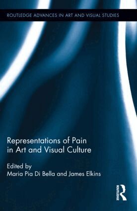 Maria Pia Di Bella, James Elkins - Representations of Pain in Art and Visual Culture, Inbunden