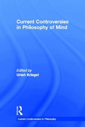 Uriah Kriegel - Current Controversies in Philosophy of Mind, Inbunden
