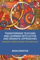 bokomslag Transforming Teaching and Learning with Active and Dramatic Approaches