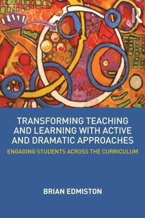 bokomslag Transforming Teaching and Learning with Active and Dramatic Approaches