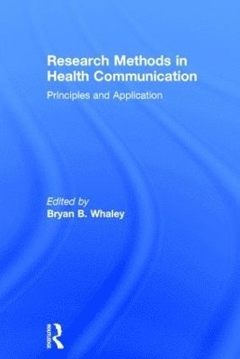 Bryan B. Whaley, USA) Whaley, Bryan B. (University of San Francisco - Research Methods in Health Communication, Inbunden