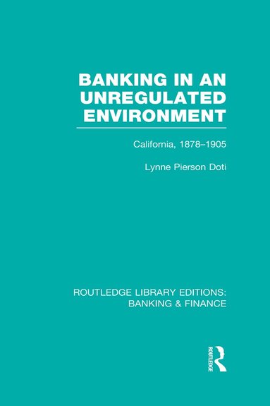 Lynne Doti - Banking in an Unregulated Environment (RLE Banking & Finance), Inbunden