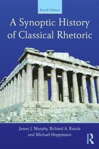 bokomslag A Synoptic History of Classical Rhetoric