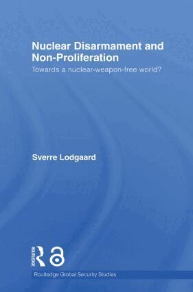 Sverre Lodgaard - Nuclear Disarmament and Non-Proliferation, Häftad