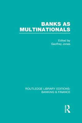 Geoffrey Jones - Banks as Multinationals (RLE Banking & Finance), Inbunden