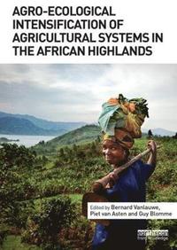 bokomslag Agro-Ecological Intensification of Agricultural Systems in the African Highlands
