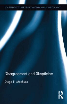 Diego E. Machuca - Disagreement and Skepticism, Inbunden