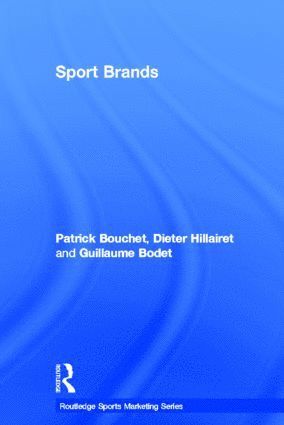 Patrick Bouchet, Dieter Hillairet, Guillaume Bodet, France) Bouchet, Patrick (Universite de Bourgogne, France) Hillairet, Dieter (Universite Blaise Pascal, France) Bodet, Guillaume (University of Lyon 1 - Sport Brands, Inbunden