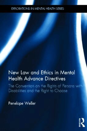 Penelope Weller - New Law and Ethics in Mental Health Advance Directives, Inbunden