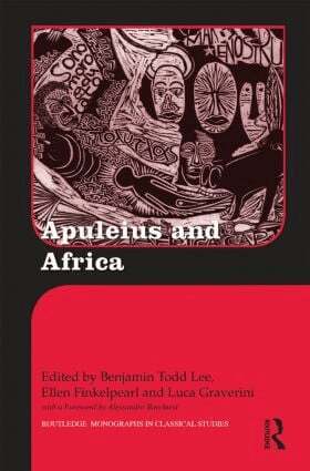 Benjamin Todd Lee, Ellen Finkelpearl, Luca Graverini - Apuleius and Africa, Inbunden