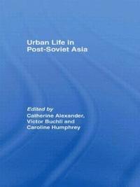 bokomslag Urban Life in Post-Soviet Asia
