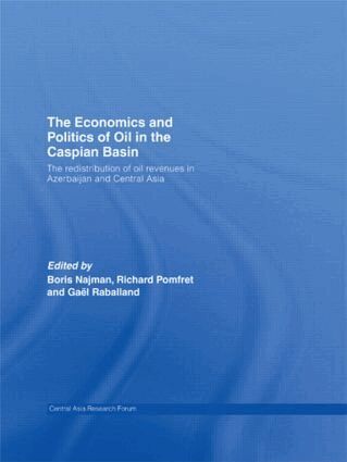 Boris Najman, Richard Pomfret, Gaël Raballand - Economics and Politics of Oil in the Caspian Basin, Häftad