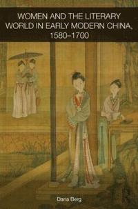 bokomslag Women and the Literary World in Early Modern China, 1580-1700