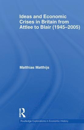 bokomslag Ideas and Economic Crises in Britain from Attlee to Blair (1945-2005)