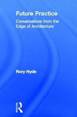 Rory Hyde - Future Practice, Inbunden