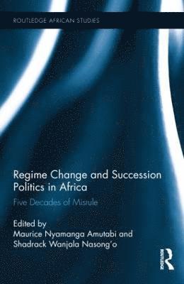 Maurice Nyamanga Amutabi, Shadrack Wanjala Nasong’o, USA) Amutabi, Maurice Nyamanga (Central Washington University, Shadrack Wanjala Nasong'o - Regime Change and Succession Politics in Africa, Inbunden