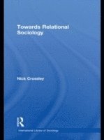 Nick Crossley, UK) Crossley, Nick (University of Manchester - Towards Relational Sociology, Häftad