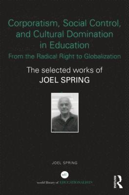 Corporatism, Social Control, and Cultural Domination in Education: From the Radical Right to Globalization 1