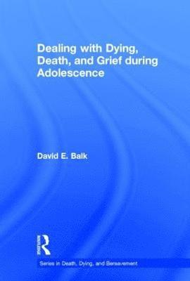 Dealing with Dying, Death, and Grief during Adolescence 1