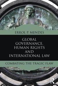 bokomslag Global Governance, Human Rights and International Law: Combating the Tragic Flaw
