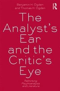 bokomslag The Analyst's Ear and the Critic's Eye