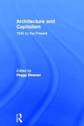 Peggy Deamer - Architecture and Capitalism, Inbunden