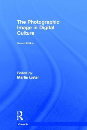 Martin Lister, UK) Lister, Martin (University of the West of England - Photographic Image in Digital Culture, Inbunden