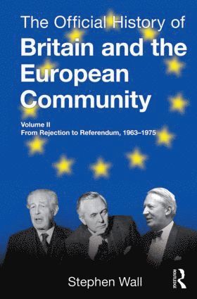 Stephen Wall - Official History of Britain and the European Community, Vol. II, Inbunden
