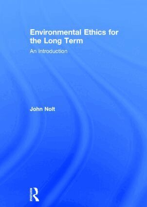 John Nolt - Environmental Ethics for the Long Term, Inbunden