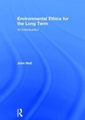 Environmental Ethics for the Long Term 1