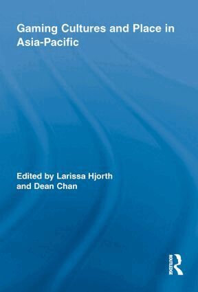 Larissa Hjorth, Dean Chan - Gaming Cultures and Place in Asia-Pacific, Häftad