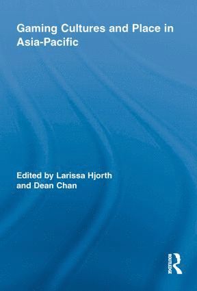Larissa Hjorth, Dean Chan, Australia) Hjorth, Larissa (RMIT University, Australia) Chan, Dean (Edith Cowan University - Gaming Cultures and Place in Asia-Pacific, Häftad