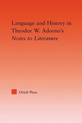 Ulrich Plass, USA) Plass, Ulrich (Wesleyan University - Language and History in Adorno's Notes to Literature, Häftad