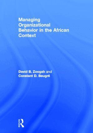 David Zoogah, Constant Beugré - Managing Organizational Behavior in the African Context, Inbunden