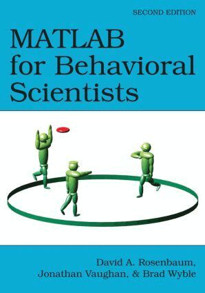 David A. Rosenbaum, Jonathan Vaughan, Brad Wyble - MATLAB for Behavioral Scientists, Häftad