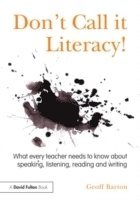 Don't Call it Literacy! 1