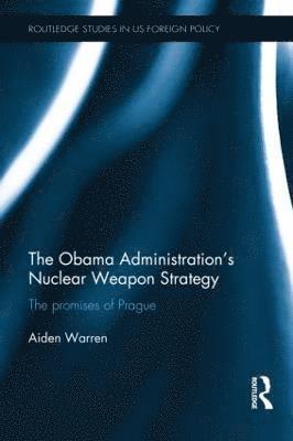 The Obama Administrations Nuclear Weapon Strategy 1