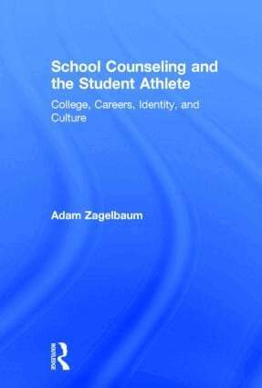 Adam Zagelbaum - School Counseling and the Student Athlete, Inbunden