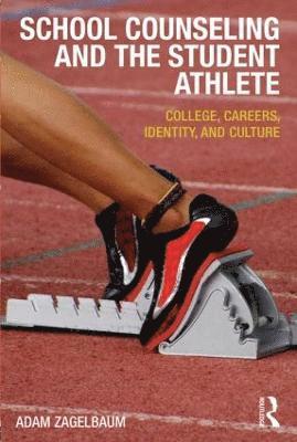 Adam Zagelbaum, USA) Zagelbaum, Adam (Sonoma State University, California - School Counseling and the Student Athlete, Häftad