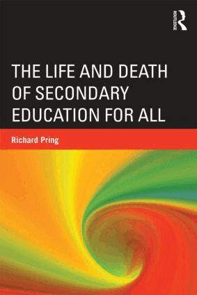 Richard Pring - Life and Death of Secondary Education for All, Häftad
