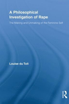 Louise du Toit, South Africa) du Toit, Louise (University of Stellenbosch, Louise Du Toit - Philosophical Investigation of Rape, Häftad