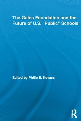 bokomslag The Gates Foundation and the Future of US Public Schools