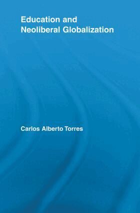 Carlos Alberto Torres - Education and Neoliberal Globalization, Häftad