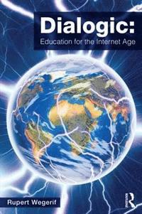 bokomslag Dialogic: Education for the Internet Age