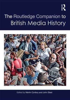 Martin Conboy, John Steel - Routledge Companion to British Media History, Inbunden