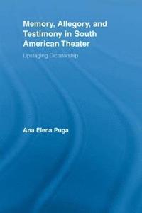 bokomslag Memory, Allegory, and Testimony in South American Theater