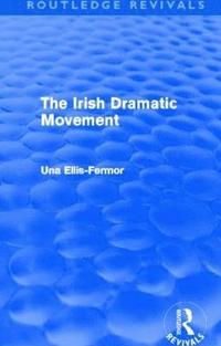 bokomslag Irish Dramatic Movement (Routledge Revivals)