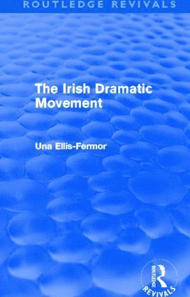 bokomslag Irish Dramatic Movement (Routledge Revivals)