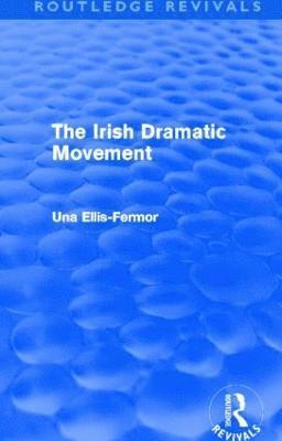 Irish Dramatic Movement (Routledge Revivals)